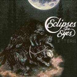 Eclipses For Eyes : Letters